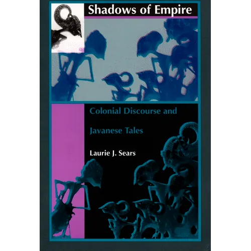 Shadows of Empire: Colonial Discourse and Javanese Tales - Paperback