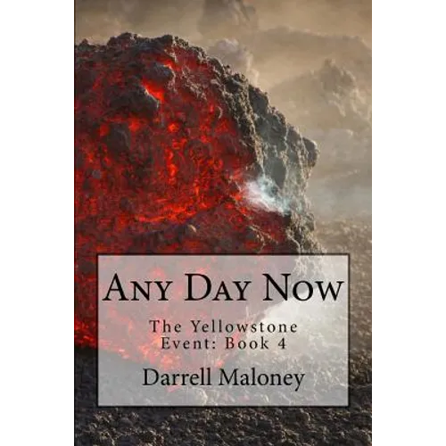 Any Day Now: The Yellowstone Event: Book 4 - Paperback