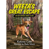 Weeza's Great Escape: One dog's inspiring journey of hope - Hardcover
