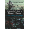 A Naturalist's Guide to Forest Plants: An Ecology for Eastern North America - Paperback