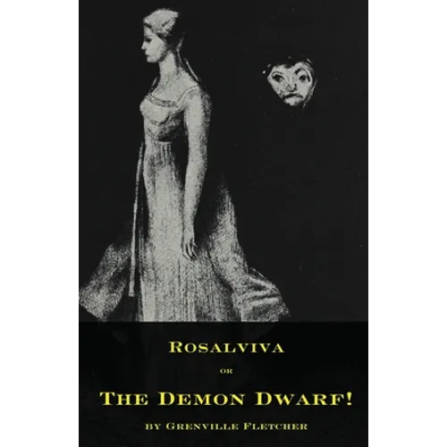 Rosalviva, or, The Demon Dwarf! - Paperback