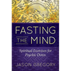 Fasting the Mind: Spiritual Exercises for Psychic Detox - Paperback