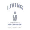 Living in Love Here and Now - Paperback