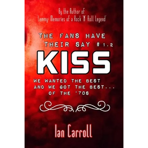 The Fans Have Their Say #1.2 KISS: We Wanted the Best and We Got the Best - of the '70s - Paperback