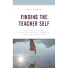 Finding the Teacher Self: Developing Your Teacher Identity Through Critical Reflection - Paperback