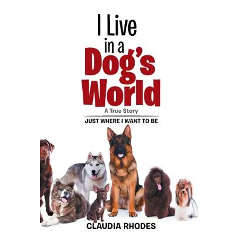 I Live in a Dog's World: A True Story - Paperback
