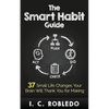 The Smart Habit Guide: 37 Small Life Changes Your Brain Will Thank You for Making - Paperback