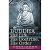 Buddha: His Life, His Doctrine, His Order - Paperback
