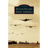 South Plains Army Airfield - Hardcover