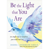 Be the Light That You Are: Ten Simple Ways to Transform Your World with Love - Paperback
