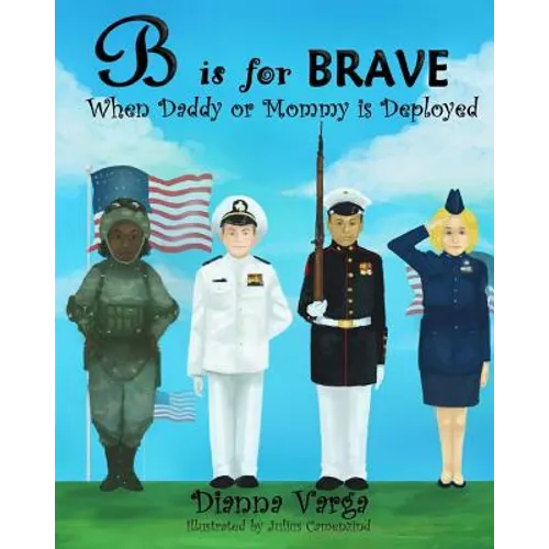 B is for BRAVE: When Daddy or Mommy is Deployed - Paperback