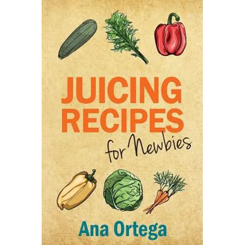 Juicing Recipes for Newbies - Paperback
