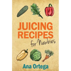 Juicing Recipes for Newbies - Paperback