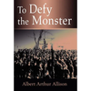To Defy the Monster - Hardcover