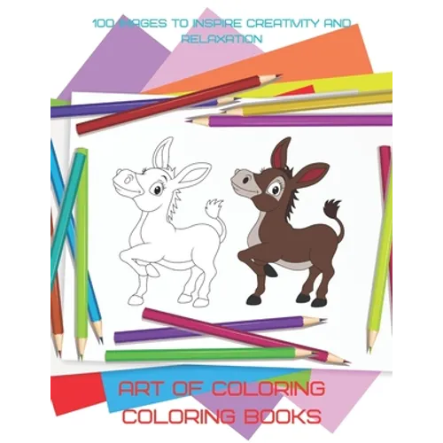 Art of Coloring - Coloring Books - 100 Images to Inspire Creativity and Relaxation - Paperback