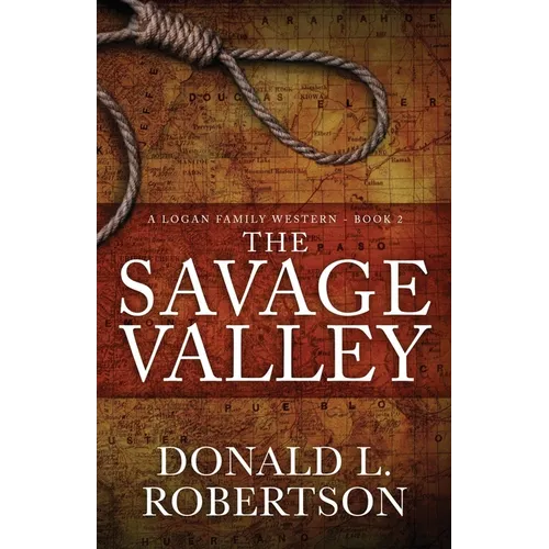 The Savage Valley: A Logan Family Western - Book 2 - Paperback