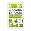Cannabis: Cannabis growing, Cannabis oil and a cannabis cookbook - Paperback