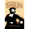 The Civil War Story of Bloody Bill Anderson - Paperback
