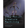 Stop-Motion Armature Machining: A Construction Manual - Paperback