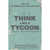 Think Like A Tycoon: How to Make a Million in Three Years or Less - Paperback