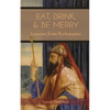Eat, Drink, and Be Merry: Lessons from Ecclesiastes - Paperback