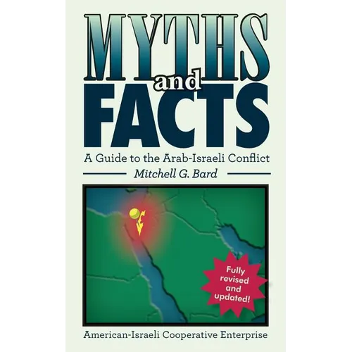 Myths and Facts: A Guide to the Arab-Israeli Conflict - Paperback