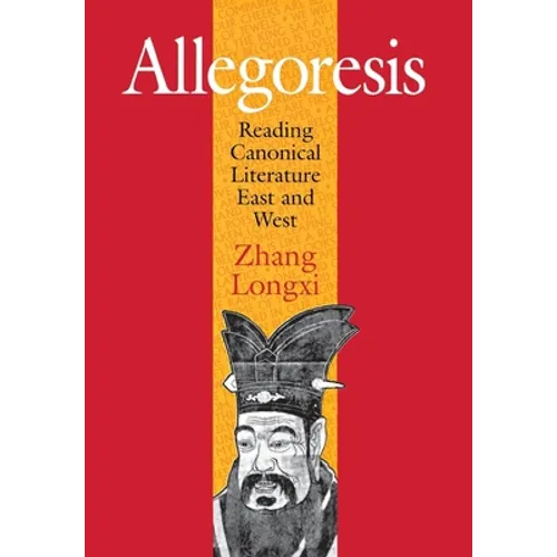 Allegoresis: Reading Canonical Literature East and West - Hardcover