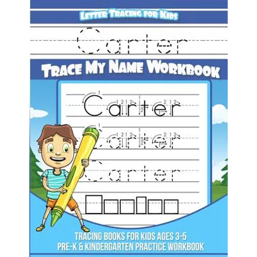 Letter Tracing for Kids Carter Trace my Name Workbook: Tracing Books for Kids ages 3 - 5 Pre-K & Kindergarten Practice Workbook - Paperback