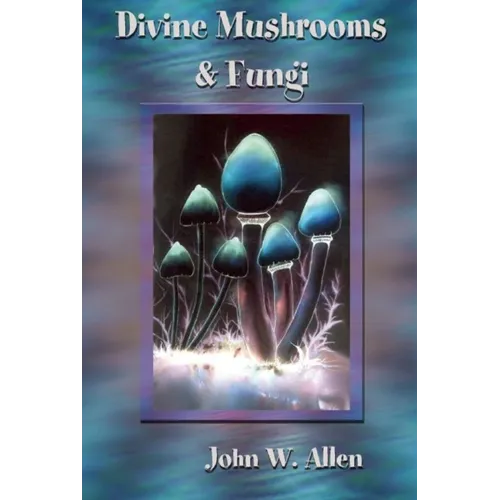 Divine Mushrooms and Fungi - Paperback