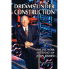Dreams Under Construction: The Life, Work and Legacy of John Bahen - Hardcover