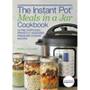 The Instant Pot(r) Meals in a Jar Cookbook: 50 Pre-Portioned, Perfectly Seasoned Pressure Cooker Recipes - Paperback