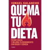 Quema Tu Dieta. Pierde Grasa Y Mejora Tu Rendimiento Con Rigor Y Ciencia / Burn Your Diet. Lose Fat and Improve Your Performance with Science and Disc - Paperback