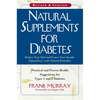 Natural Supplements for Diabetes: Practical and Proven Health Suggestions for Types 1 and 2 Diabetes - Paperback