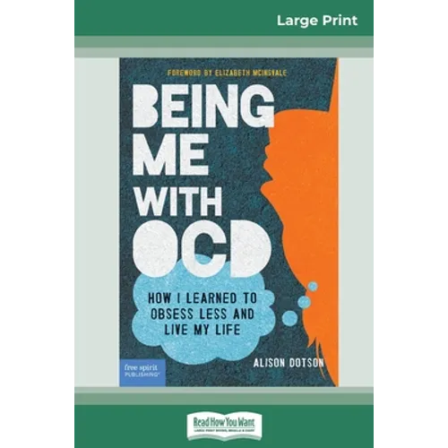 Being Me with OCD: How i Learned to Obsess less and Live my Life (16pt Large Print Edition) - Paperback