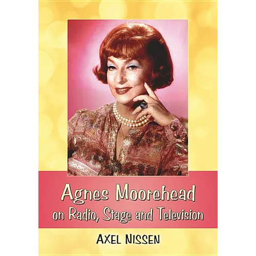 Agnes Moorehead on Radio, Stage and Television - Paperback