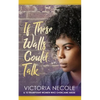 If These Walls Could Talk: Stories from Women Who Overcame Abuse - Paperback
