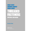 What Every Engineer Should Know about Threaded Fasteners: Materials and Design - Paperback