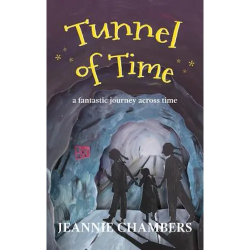 Tunnel of Time: A Fantastic Journey Through Time - Hardcover