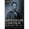 Abraham Lincoln: A History, Vol.II (in 10 Volumes) - Paperback