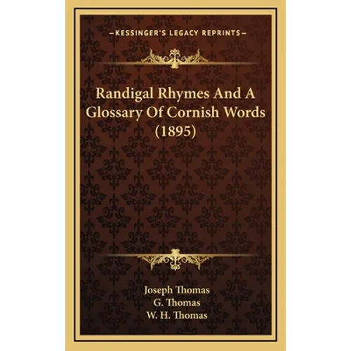 Randigal Rhymes and a Glossary of Cornish Words (1895) - Hardcover