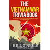 The Vietnam War Trivia Book: Fascinating Facts and Interesting Vietnam War Stories - Paperback