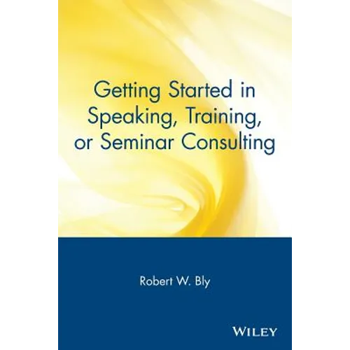 Getting Started in Speaking, Training, or Seminar Consulting - Paperback
