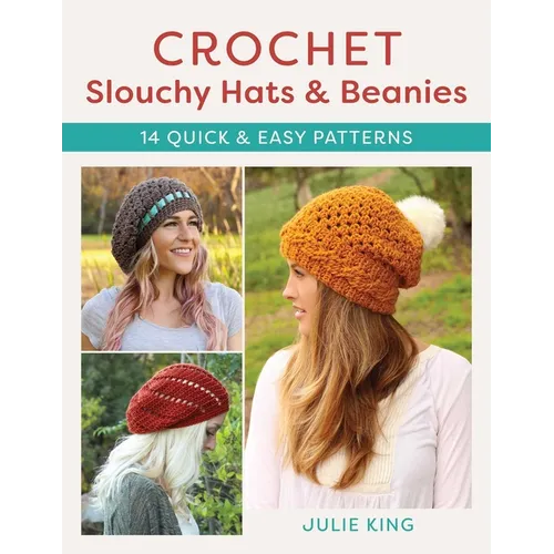 Crochet Slouchy Hats and Beanies: 14 Quick and Easy Patterns - Paperback