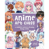 Anime Art Class: A Complete Course in Drawing Manga Cuties - Paperback