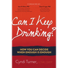 Can I Keep Drinking?: How You Can Decide When Enough Is Enough - Paperback