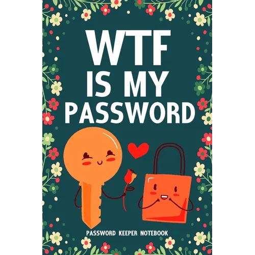 WTF Is My Password Password Keeper Notebook: Password log book and internet login password organizer with alphabetical indexes, small logbook to prote - Paperback