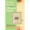 Crazy Melon and Chinese Apple: The Poems of Frances Chung - Paperback