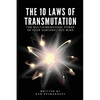 The 10 Laws of Transmutation: The Multidimensional Power of Your Subconscious Mind - Paperback