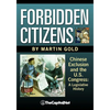 Forbidden Citizens: Chinese Exclusion and the U.S. Congress: A Legislative History - Paperback