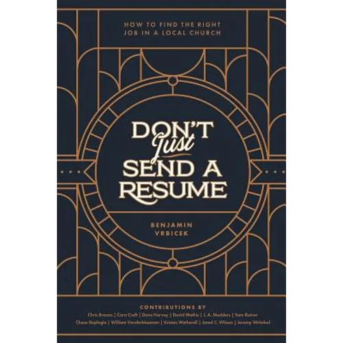 Don't Just Send a Resume: How to Find the Right Job in a Local Church - Paperback